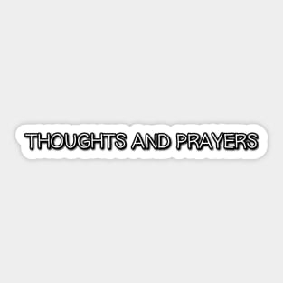 Thoughts and Prayers Sticker